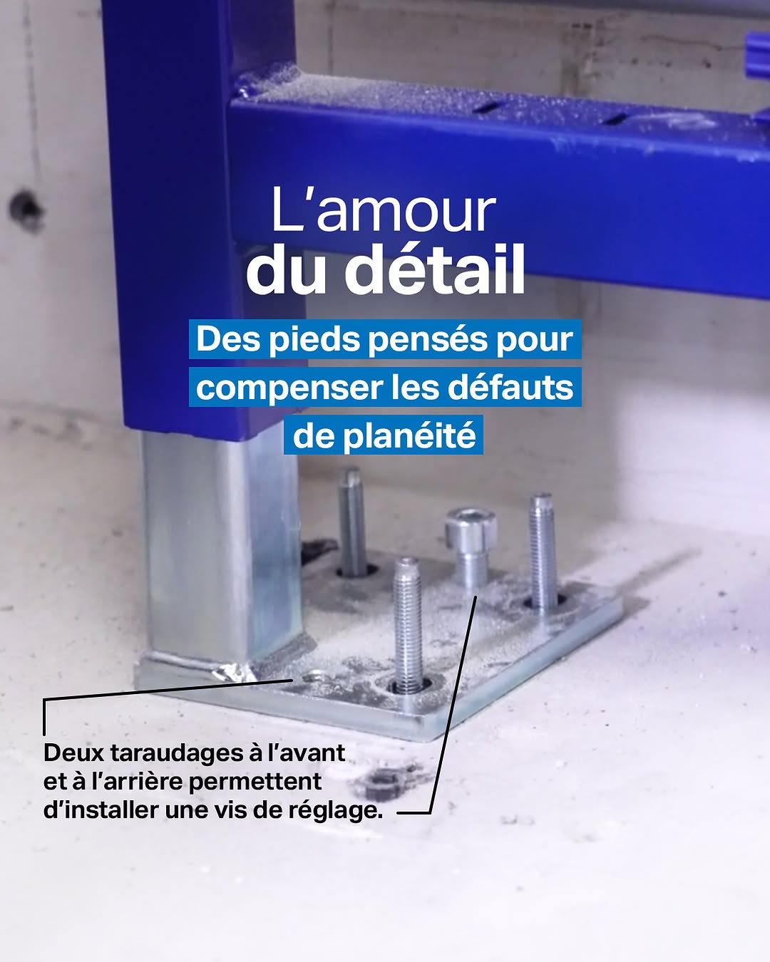 La perfection se cache dans les moindres détails ⚙️

Les nouveaux pieds disposent de deux taraudages, à l’avant et à l’arrière, pour installer une vis de réglage 🔧 et compenser les irrégularités des dalles en béton. Une stabilité impeccable, même sur sol 